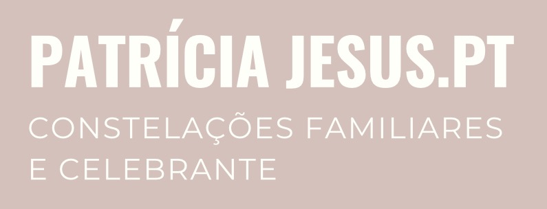 Patrícia Jesus .pt — constelações familiares e celebrante